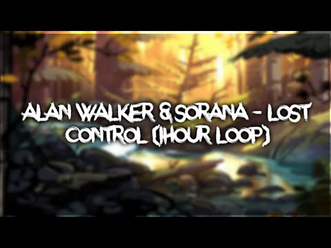 Alan Walker & Sorana - Lost Control (1hour)