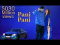 Main Pani Pani Ho Gayi New Hindi Video 2021 Singer Badshah And Aastha Gill