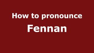 How to pronounce Fennan