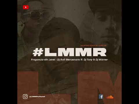 Fragancia 4th Level - Dj Rafi Mercenario ft. Dj Tony & Dj Warner #LMMR