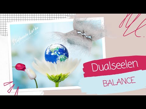 Dualseelen - Balance und Neuausrichtung