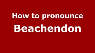 How to pronounce Beachendon