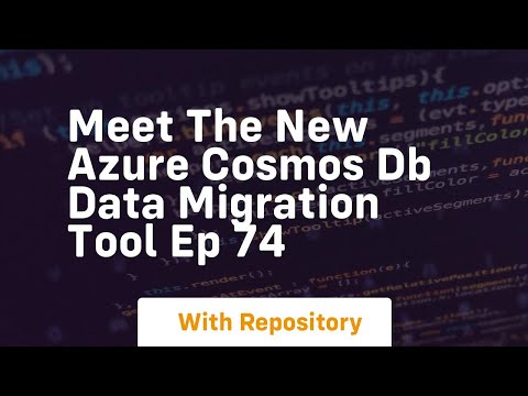 Meet the new azure cosmos db data migration tool ep 74