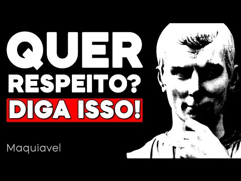 7 COISAS QUE FAZEM QUALQUER PESSOA TE RESPEITAR INSTANTANEAMENTE  | MAQUIAVEL