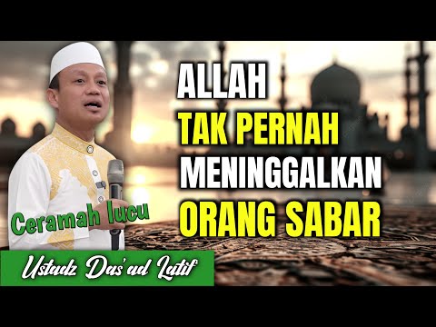 Keutamaan Sabar: Allah Pasti Bersamamu! – Ustadz Das’ad Latif