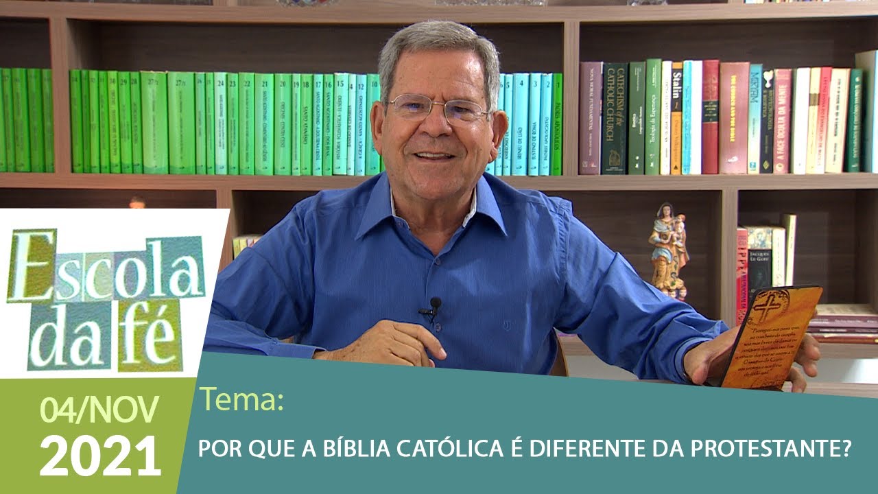 Escola da Fé - Por que a bíblia católica é diferente da protestante ? (04/11/2021) Aula 04