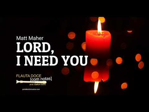 Lord, I Need You