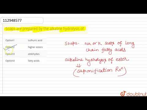 Les savons sont préparés par hydrolyse alcaline de | CLASSE 10 | COMPOSÉS CARBONÉS | CHIMIE | D...