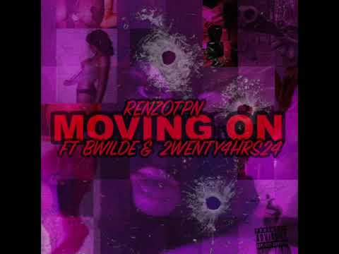 RenzoTPN - Moving On (Ft Bwilde & 2wenty4hrs24)| Audio |