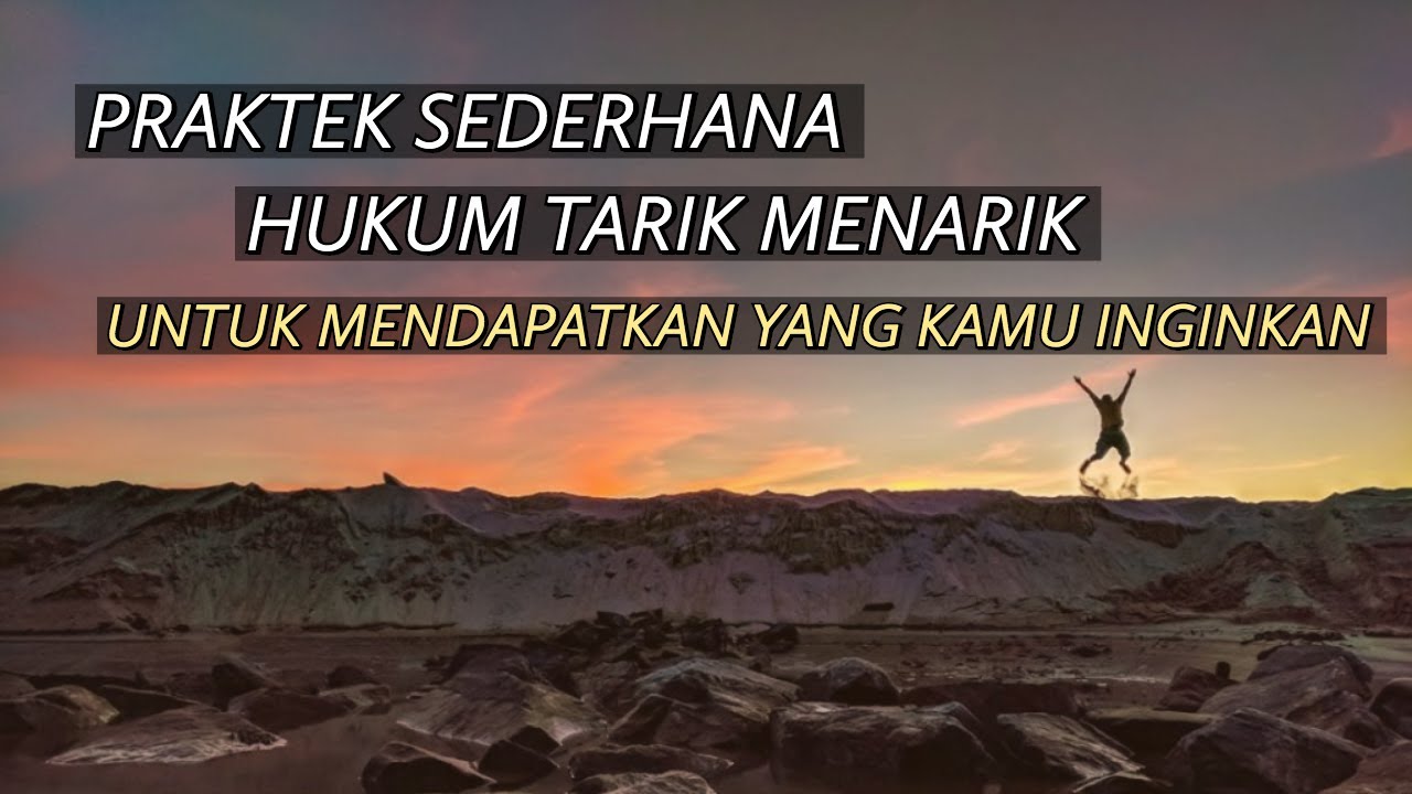 Motivasi Hidup Sukses - PRAKTEK HUKUM TARIK MENARIK YANG SEDERHANA!!