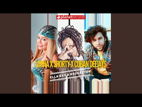 Ella Baila Reggaeton (with DJ Shorty, Cuban Deejay$)