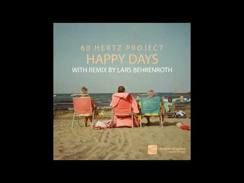 60 HERTZ PROJECT "Happy Days (Lars Behrenroth Remix)" [Deeper Shades Recordings]