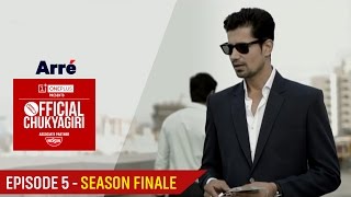 Official Chukyagiri | Episode 5 | Season Finale