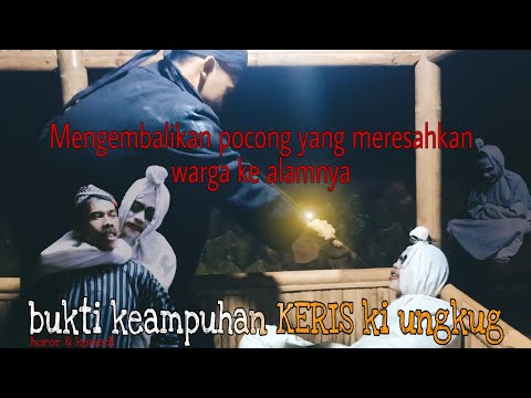 Bukti keampuhan keris ki ungkug #mengembalikan pocong ke alamnya
