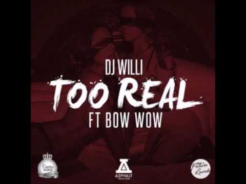 Too Real- DJ Willi Ft.Bow Wow (Fast)