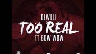 Too Real- DJ Willi Ft.Bow Wow (Fast)