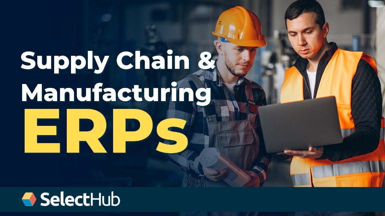 Supply Chain & Manufacturing ERP: Job Costing, Tracking, Inventory, and More [SelectHub Spotlight]