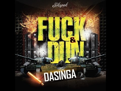 DASINGA - FUCK & DUN 2K15