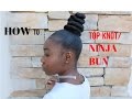 HOW TO TopKnot Ninja Bun On Natural Hair Inspired By Kash Doll