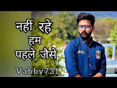 Nahi Rahe Hum Pehle Jese | Vabby 731 | New Attitude Shayeri 2022