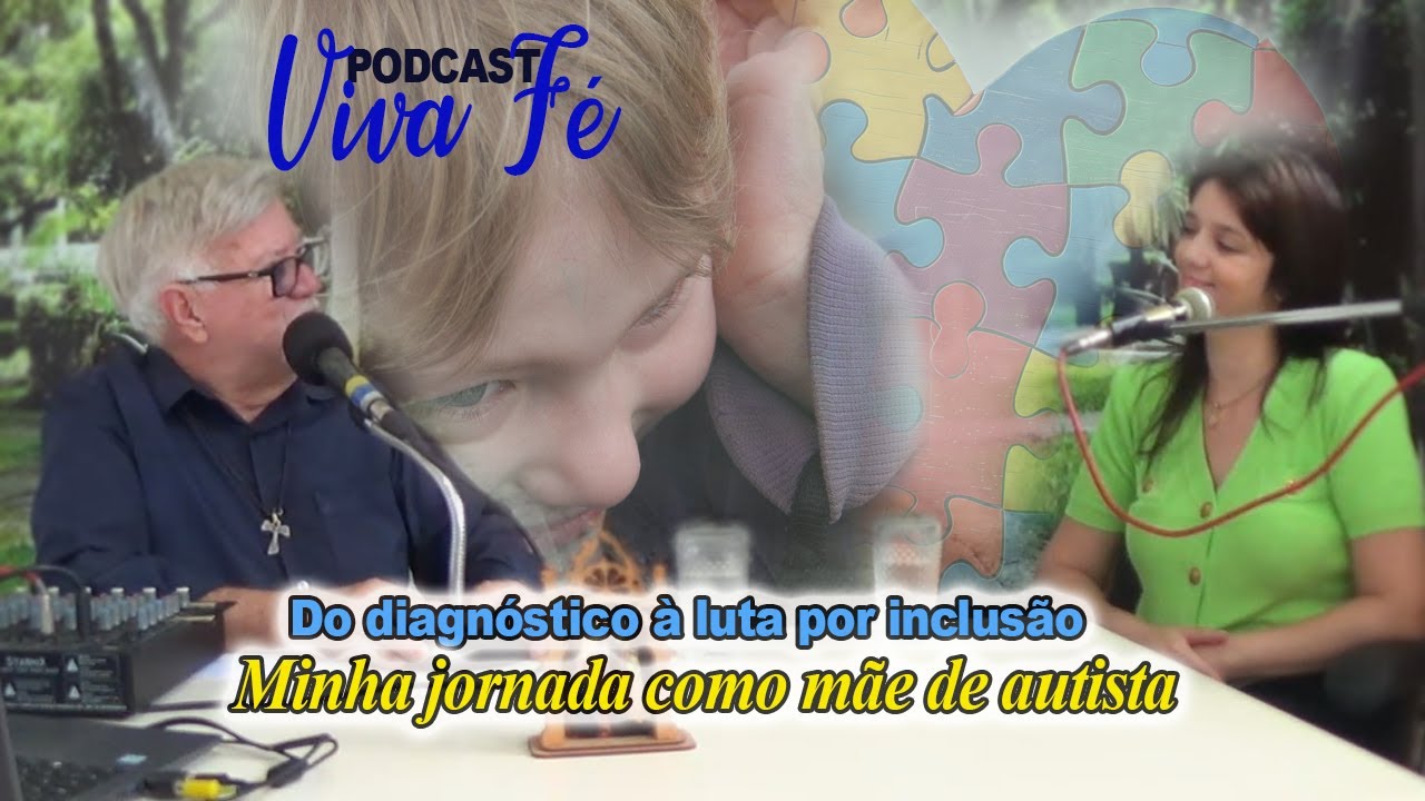 Podcast Viva Fé - Do diagnóstico à luta por inclusão...