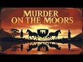 Murder on The Moors | Full-Length Audiobook