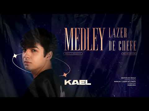 MEDLEY LAZER DE CHEFE - Kael 