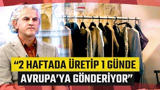 Türkiye'de Giyim Sektörü! "1 Günde Avrupa’ya Tekstil Ürünü Gönderen Ba