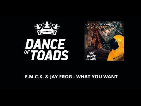 E.M.C.K. & Jay Frog - What You Want