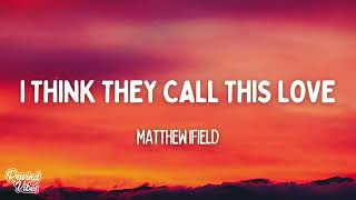 Download lagu Matthew Ifield - I Think They Call This Love (Lyrics) mp3 Download lagu Matthew Ifield - I Think They Call This Love (Lyrics) mp3