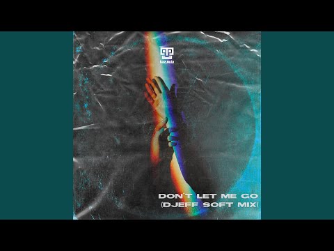 Don't Let Me Go (Djeff Soft Mix)