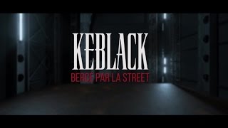 KeBlack - Bercé Par La Street (Video Lyrics)