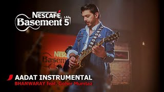 AADAT INSTRUMENTAL/BHANWARAY feat. Goher Mumtaz | NESCAFÉ Basement Season 5 | 2019