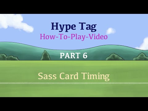 Hype Tag "How To Play" Part 6 - Sass Card Timing