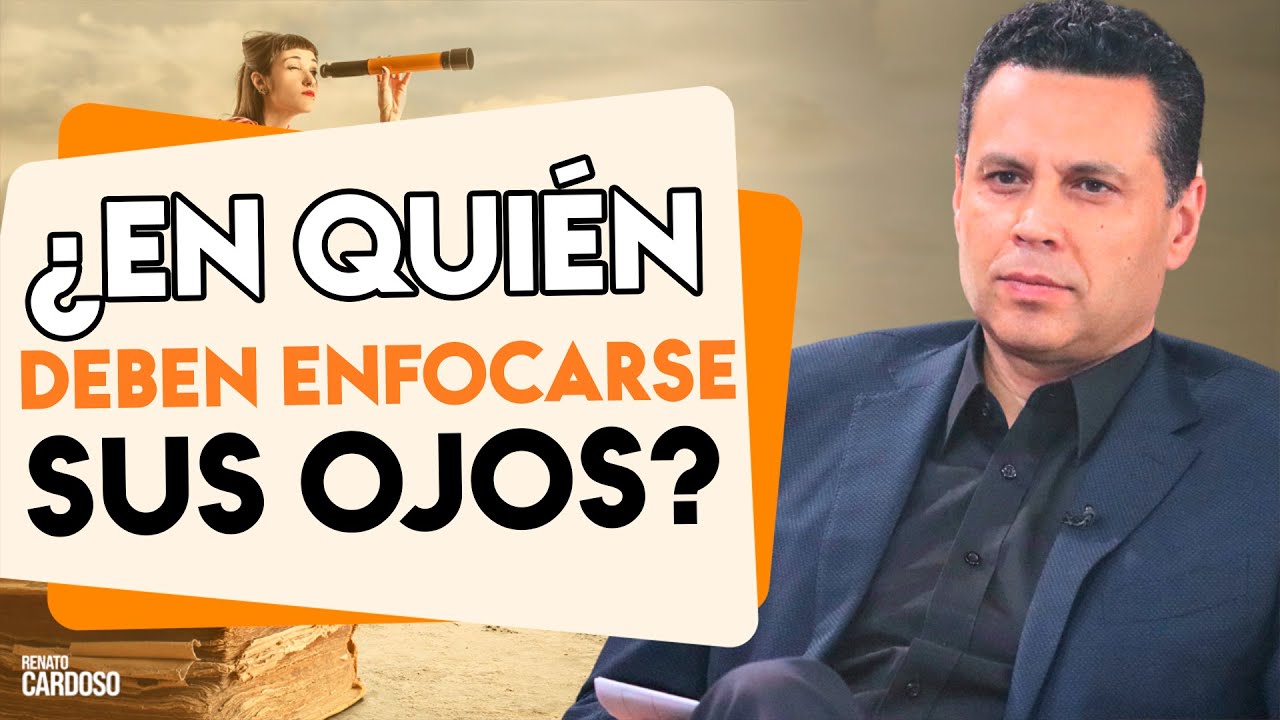 ¿EN QUIÉN DEBEN ENFOCARSE SUS OJOS?