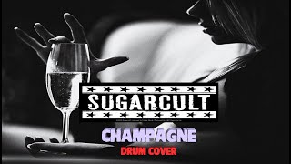 Champagne - Sugar Cult - Paraplegic Drum Cover