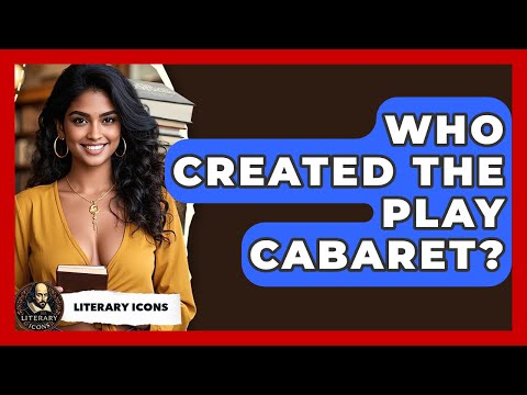 Who Created The Play Cabaret? - Literary Icons