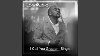 I Call You Greater