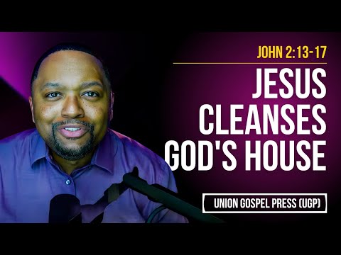 John 2:13-17 | Jesus Cleanses God's House