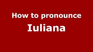 How to pronounce Iuliana
