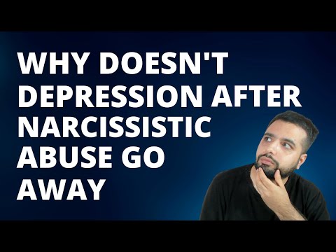 Why doesn't Depression after Narcissistic Abuse go away?