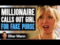 MILLIONAIRE Calls Out Girl For FAKE PURSE, What Happens Next Is Shocking | Dhar Mann Studios