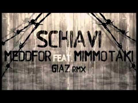 Meddfor - Schiavi RMX  ft Mimmo Taki (Giaz RMX)