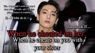Download lagu When he cheated on you with your sister Jungkook ff mp3
