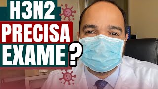 SURTO H3N2 - Precisa fazer exame para a gripe 