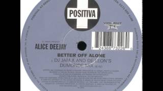 DJ Jurgen Presents Alice Deejay - Better Off Alone (DJ Jam X And De Leon's Dumonde Mix)
