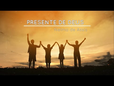 Presente De Deus - Nelma de Assis