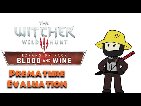 The Witcher 3: Blood and Wine - Premature Evaluation