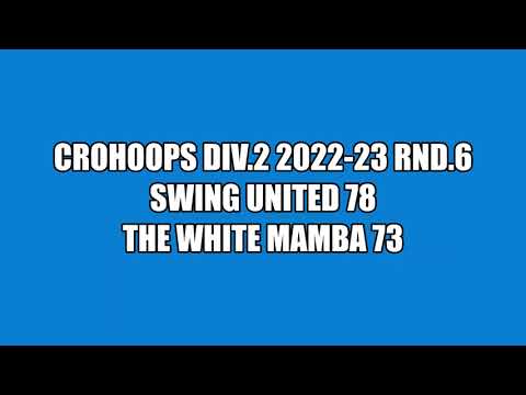 CroHoops Div.2 2022-23 Rnd.6 - Swing United vs. The White Mamba