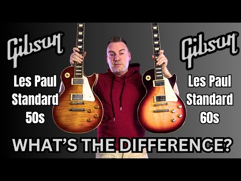 What's The Difference? Gibson Les Paul Standard 50s and 60s